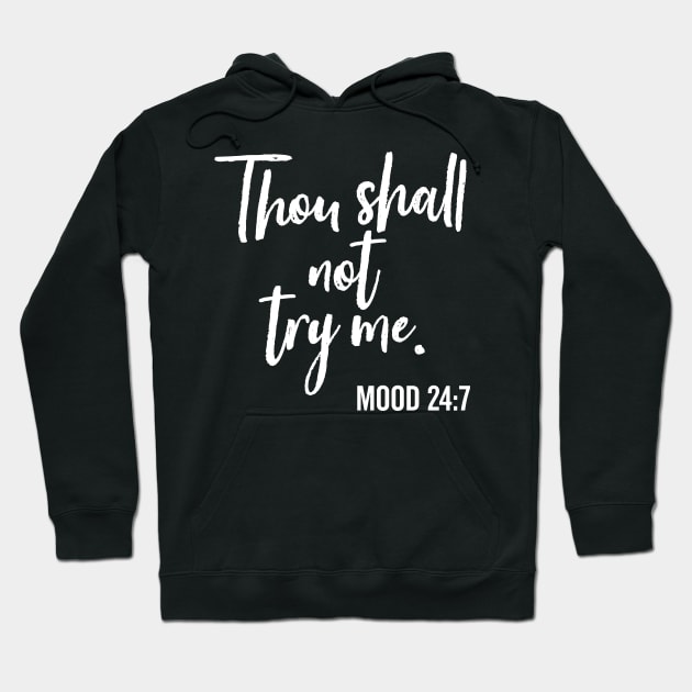 Thou Shall Not Try Me Funny Mother's Day Mood Saying Hoodie by DetourShirts